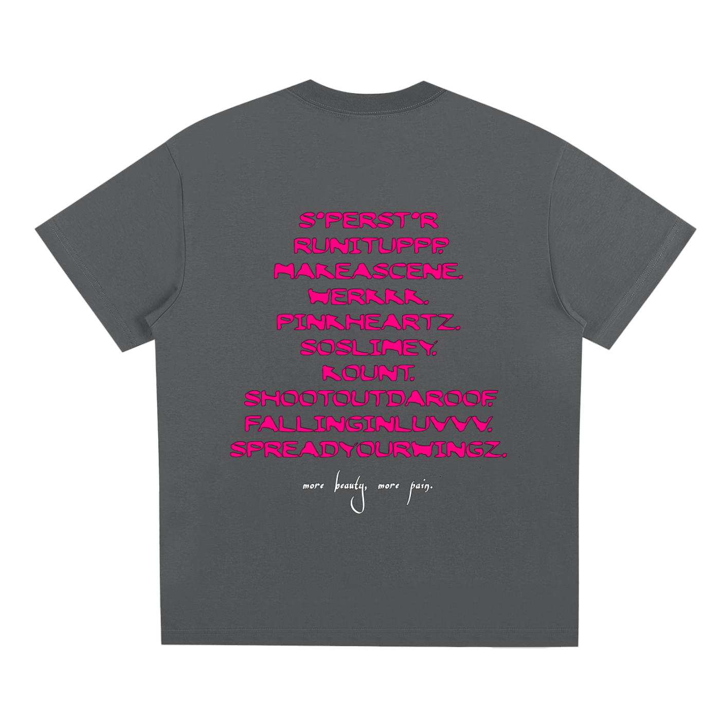MORE BEAUTY, MORE PAIN. Tee
