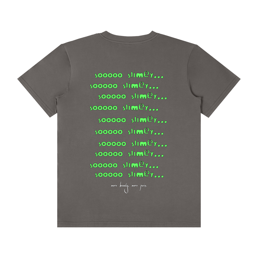 SOOOO SLIMEY. Tee