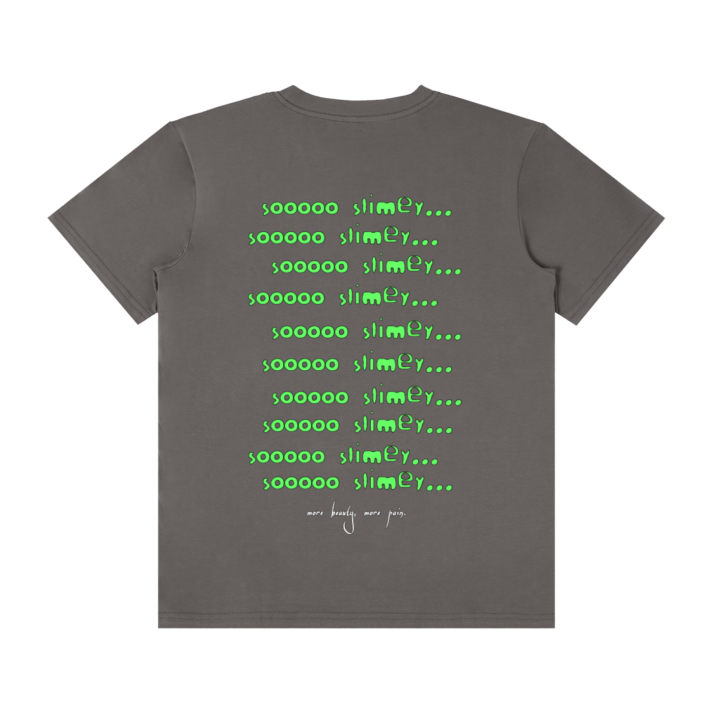 SOOOO SLIMEY. Tee