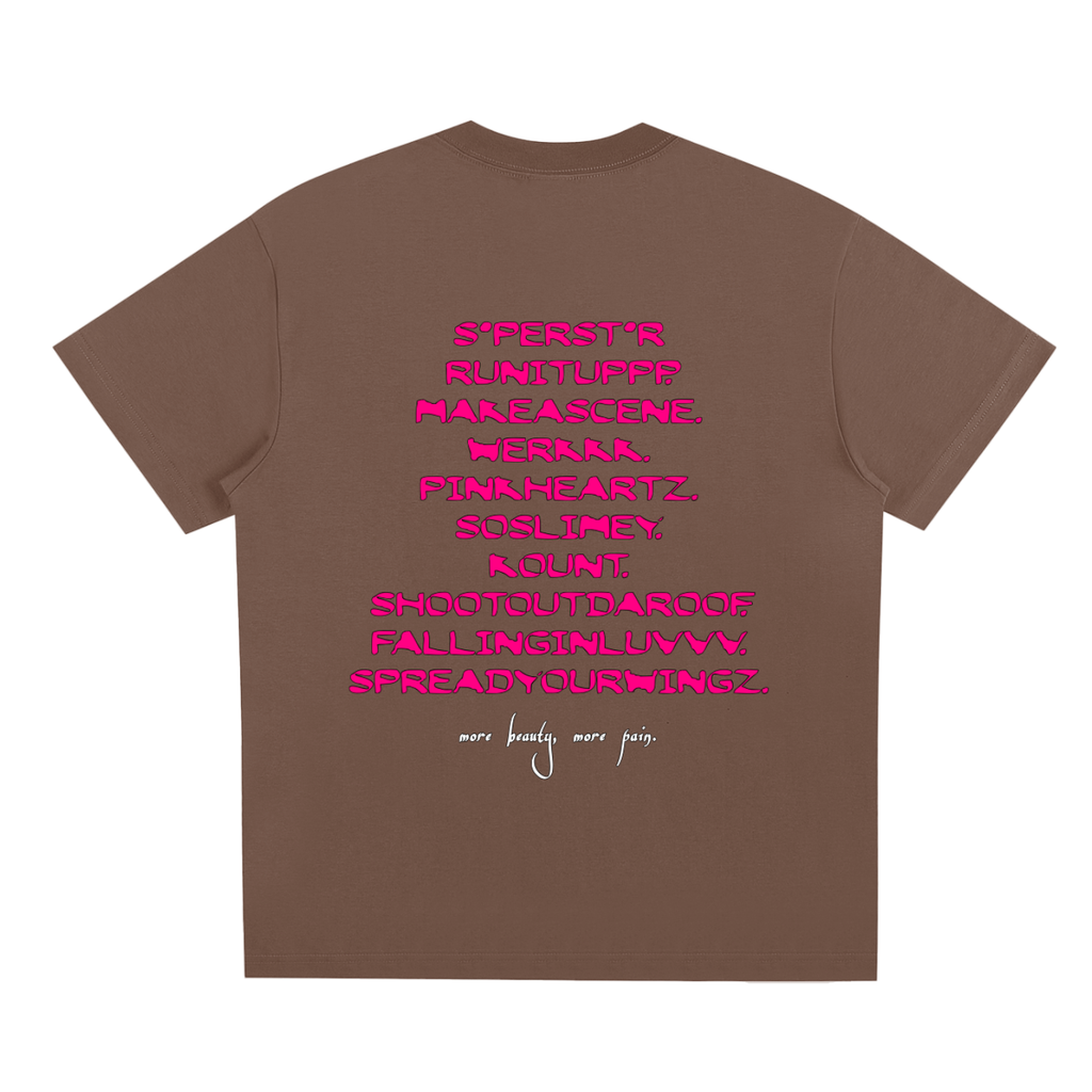 MORE BEAUTY, MORE PAIN. Tee