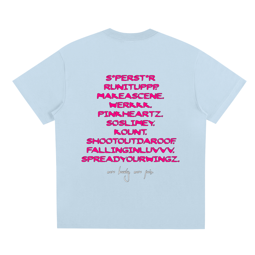 MORE BEAUTY, MORE PAIN. Tee