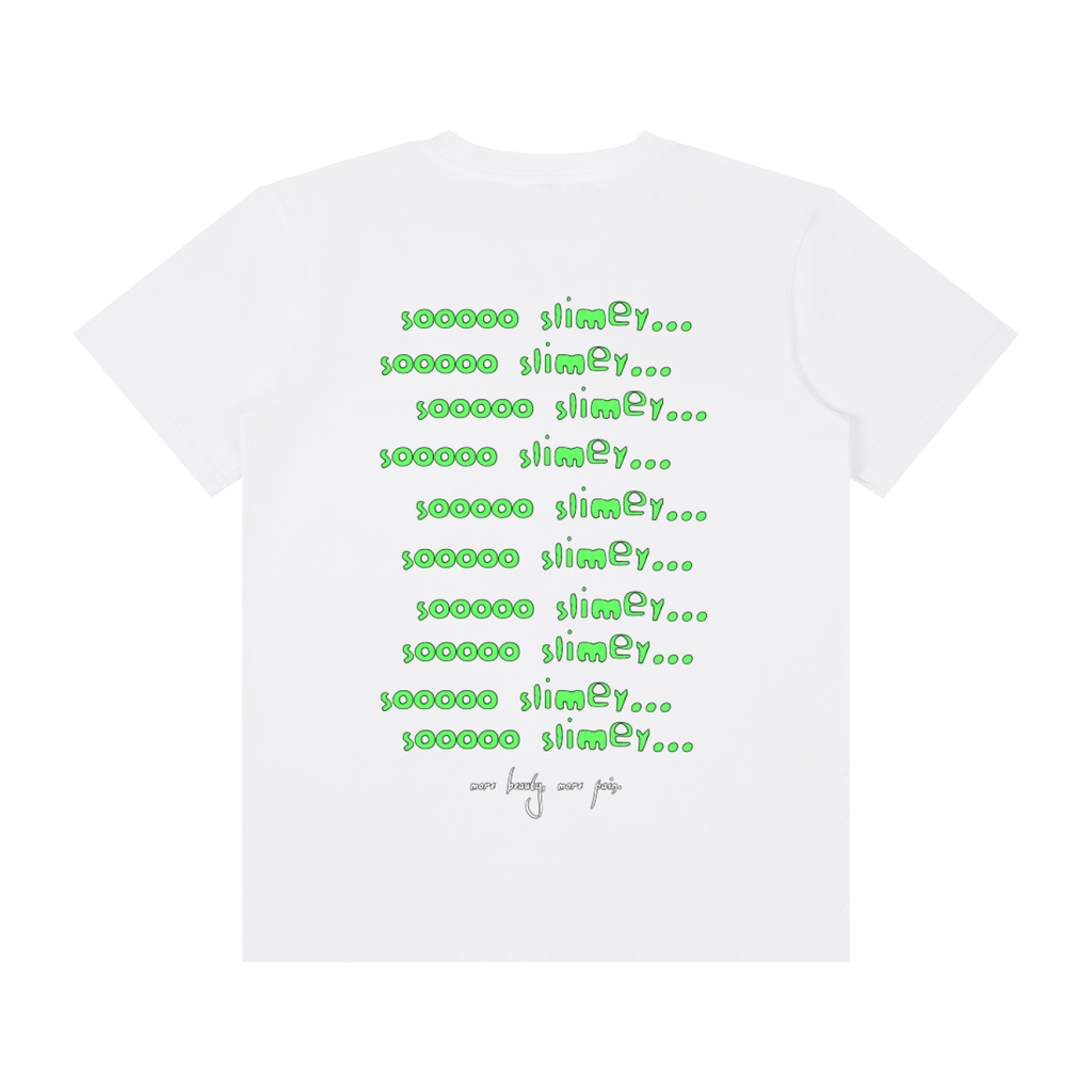 SOOOO SLIMEY. Tee